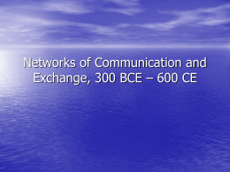 Networks of Communication and Exchange, 300 BCE – …