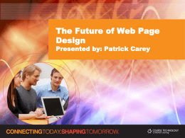 The Future of Web Page Design Presented by: Patrick Carey