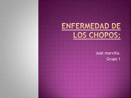 ENFERMEDAD DE LOS CHOPOS: