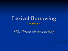 Lexical Borrowing Lectures 3-4
