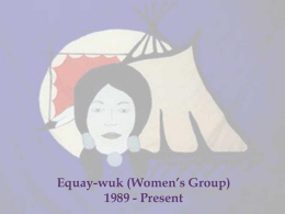 Equay-wuk (Women’s Group)