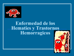 Enfermedad de los Hematies y Trastrnos Hemorragicos