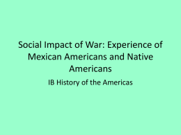Social Impact of War: Mexican Americans and Native …
