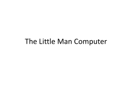 The Little Man Computer - DIT School of Computing