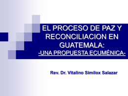 EL PROCESO DE PAZ Y RECONCILIACION EN GUATEMALA: …