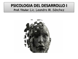 PSICOLOGIA DEL DESARROLLO I Prof. Titular: Lic. Leandro …