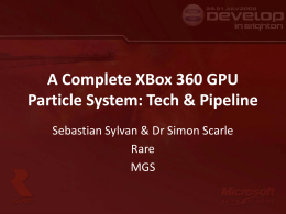A Complete XBox 360 GPU Particle System: Tech & Pipeline