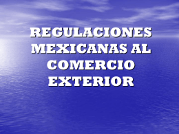 REGULACIONES MEXICANAS AL COMERCIO EXTERIOR
