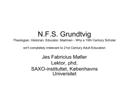 N.F.S. Grundtvig Theologian, Historian, Educator, …