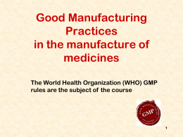 Good Manufacturing Practices in the manufacture of …