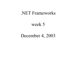 .NET Frameworks week 5 December 4, 2003