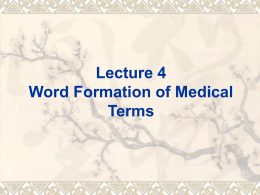 Lecture 4 Word Formation of Medical Terms