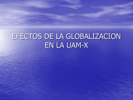 EFECTOS DE LA GLOBALIZACION EN LA UAM-X