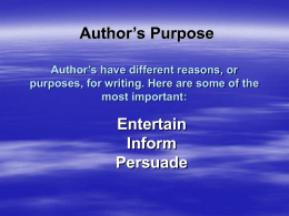 AUTHOR’S PURPOSE Author’s have different reasons, or