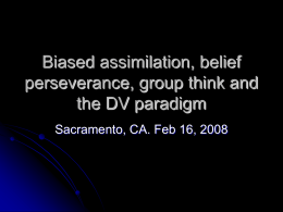 Biased assimilation, belief perseverance, group think and