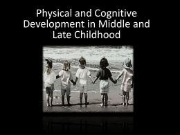 Physical and Cognitive Development in Middle and Late