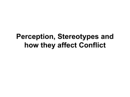 Perception, Stereotypes and how they affect Conflict