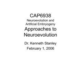 CAP6938 Neuroevolution and Artificial Embryogeny