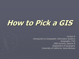 How to Pick a GIS - University of California, Santa Barbara