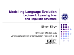 Modelling Language Evolution Lecture 4: Learning bias and