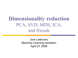 Dimensionality reduction PCA, SVD, MDS, ICA,