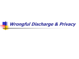 Wrongful Discharge & Privacy