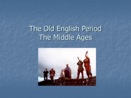 The Old English Period The Middle Ages
