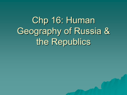 Chp 16: Human Geography of Russia & the Republics
