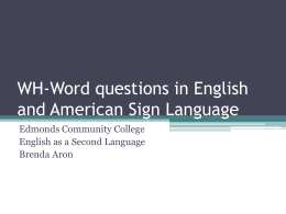 WH-Word questions in English and American Sign …