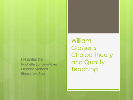 William Glasser ’s Choice Theory and Quality Teaching