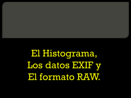 El Histograma, Los datos Exif y Los archivos Raw