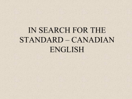 IN SEARCH FOR THE STANDARD – CANADIAN ENGLISH