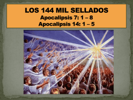 LOS 144 MIL SELLADOS Apocalipsis 7: 1 – 8 Apocalipsis …