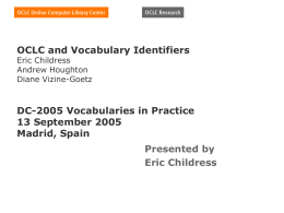 OCLC and Vocabulary Identifiers Eric Childress Andrew
