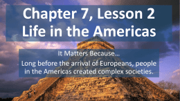 Chapter 7, Lesson 2 Life in the Americas
