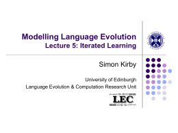 Modelling Language Evolution Lecture 5: Iterated Learning