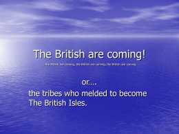 The British are coming! …the British are coming, the
