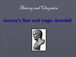 Antony’s flaw and tragic downfall.