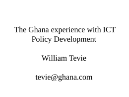 The Ghana experience with ICT Policy Development …
