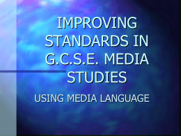 IMPROVING STANDARDS IN G.C.S.E. MEDIA STUDIES
