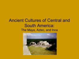 Ancient Cultures of Central and South America: The Maya