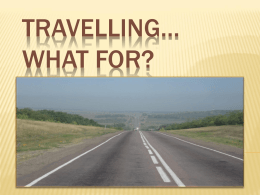 TRAVELLING… WHAT FOR?