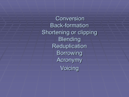 Conversion Back-formation Shortening or clipping …