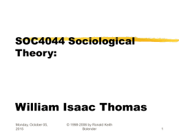 SOC4044 Sociological Theory William Isaac Thomas Dr