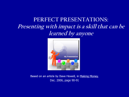 PERFECT PRESENTATIONS: Presenting with impact is a …