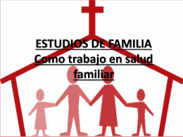 ESTUDIOS DE FAMILIA Como trabajo en salud familiar