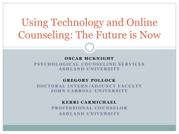Using Technology and Online Counseling: The Future is Now