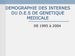 DEMOGRAPHIE DES INTERNES DU D.E.S DE GENETIQUE …