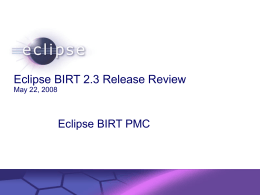 Eclipse BIRT Project 1.0 Release Review