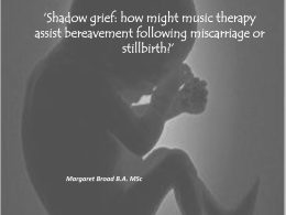 SHADOW GRIEF: HOW MIGHT MUSIC THERAPY ASSIST …
